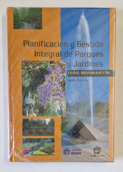 PLANIFICACION Y GESTION INTEGRAL DE PARQUES Y JARDINES de SERAFIN ROS ORTA , EDITIE IN LIMBA SPANIOLA , 2007