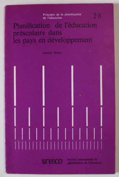 PLANIFICATION DE L 'EDUCATION PRESCOLAIRE DANS LES PAYS EN DEVELOPPMENT par ALASTAIR HERON , 1979