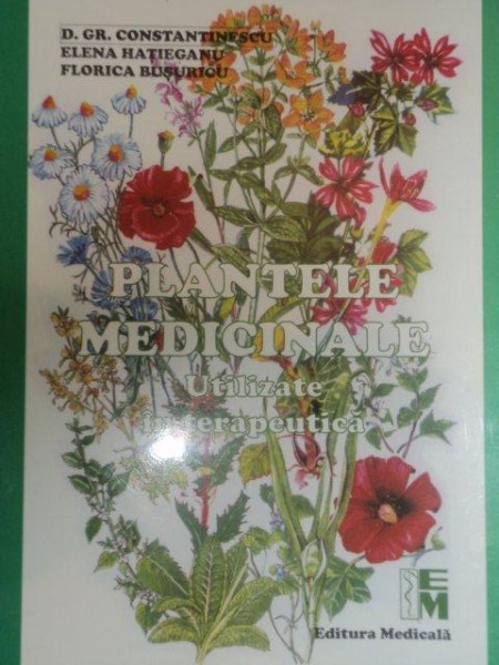 PLANTE MEDICINALE UTILIZATE IN TERAPEUTICA-HELENA HATIEGANU,FLORICA BUSURICU