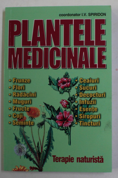 PLANTELE MEDICINALE - TERAPIE NATURISTA ,  coordonator  I.V. SPIRIDON , ANII '2000