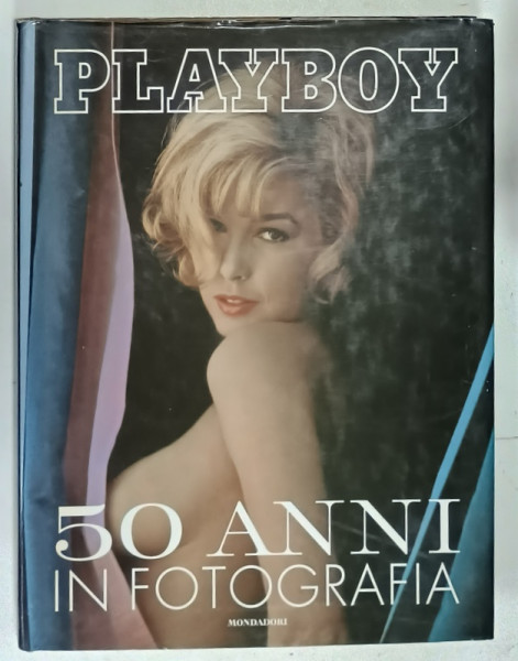PLAYBOY , 50 ANNI IN FOTOGRAFIA , ALBUM CU TEXT IN LIMBA ITALIANA , 2003