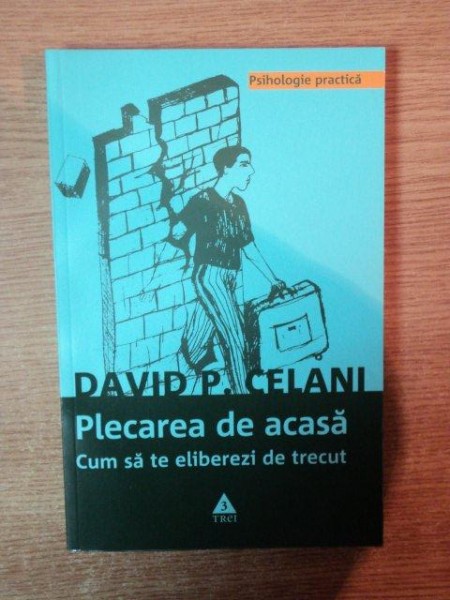 PLECAREA DE ACASA , CUM SATE ELIBEREZI DE TRECUT de DAVID P. CELANI , 2009 , PREZINTA HALOURI DE APA