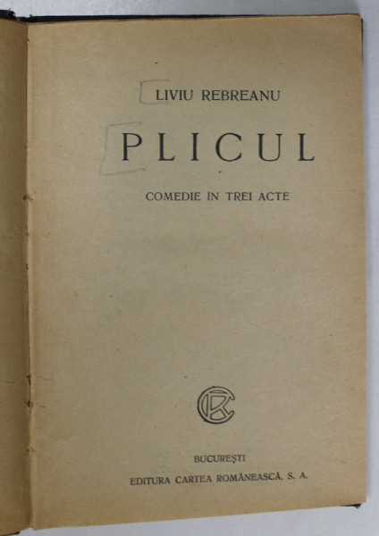 PLICUL de LIVIU REBREANU , comedie in trei acte , 1923, EDITIA I *