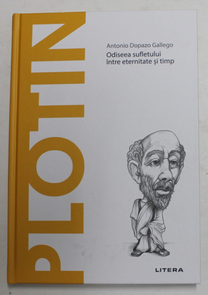 PLOTIN - ODISEEA SUFLETULUI INTRE ETERNITATE SI TIMP de ANTONIO DOPAZO GALLEGO , 2021