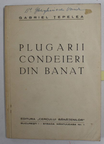 PLUGARII CONDEIERI DIN BANAT de GABRIEL TEPELEA , NR. 6 , 1943 , DEDICATIE *