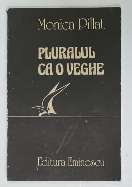 PLURALUL CA O VEGHE , versuri de MONICA PILLAT , 1989 , DEDICATIE *