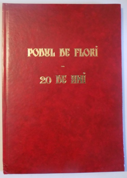 PODUL DE FLORI 20 DE ANI, ALBUM OMAGIAL de CRISTINA CRACIUN SI VICTOR CRACIUN, 2010