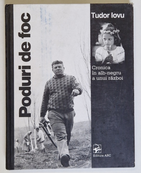 PODURI DE FOC , CRONICA IN ALB - NEGRU A UNUI RAZBOI de TUDOR IOVU , 2002