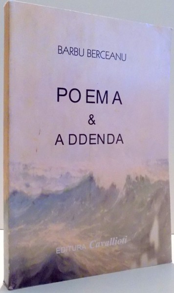 POEMA & ADDENDA de BARBU BERCEANU, EDITIA A III-A , 2004 DEDICATIE*