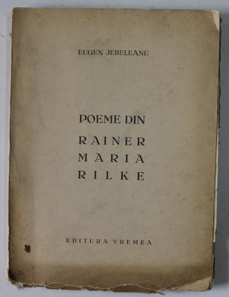 POEME DIN RAINER MARIA RILKE de EUGEN JEBELEANU - BUCURESTI, 1932 * DEFECT COPERTA