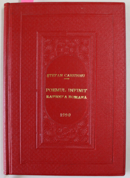 POEMUL INFINIT , RAPSODIA  ROMANA de STEFAN CARSTOIU , 1990 , CONTINE DEDICATIA AUTORULUI*