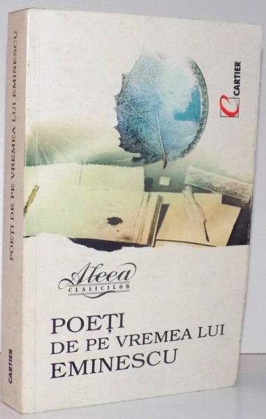 POETI DE PE VREMEA LUI EMINESCU (JUNIMISTII) , EDITIA A II-a  , 1999