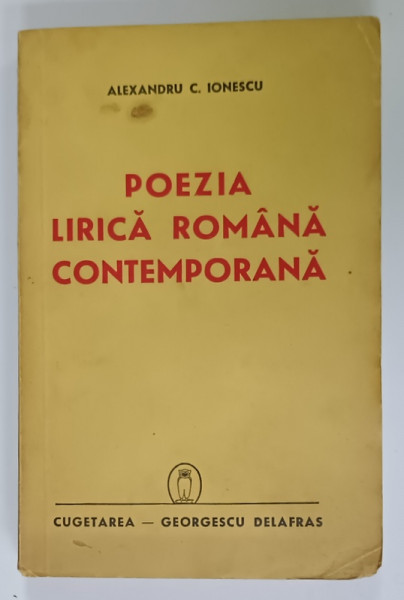POEZIA LIRICA ROMANA CONTEMPORANA de ALEXANDRU C. IONESCU , 1941 , DEDICATIE *