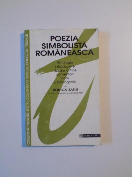 POEZIA SIMBOLISTA ROMANEASCA , ANTOLOGIE , INTRODUCERE , DOSARE CRITICE , COMENTARII NOTE SI BIBLIOGRAFIE de RODICA ZAFIU , 1996