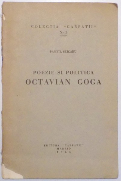 POEZIE SI POLITICA OCTAVIAN GOGA de PAMFIL SEICARU , 1953