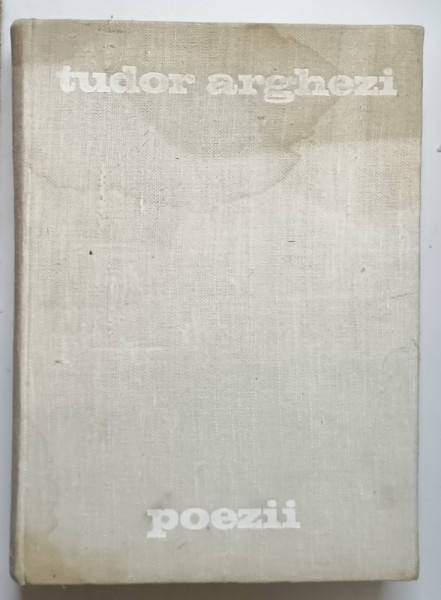 POEZII DE TUDOR ARGHEZI- EDITURA MINERVA -BUC. 1970- EDITIE ILUSTRATA DE LIGIA MACOVEI COPERTA FATA PREZINTA HALOURI DE APA