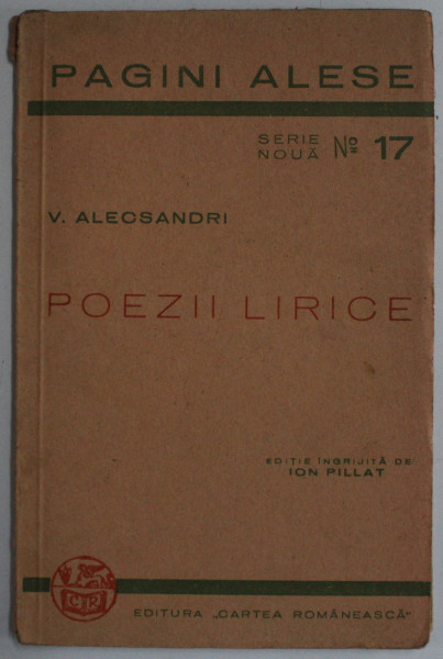 POEZII LIRICE - DOINE - LACRIMIOARE  - MARGARITARELE  de V . ALECSANDRI , SERIA ' PAGINI ALESE ' SERIE NOUA , NO. 17 , EDITIE INTERBELICA