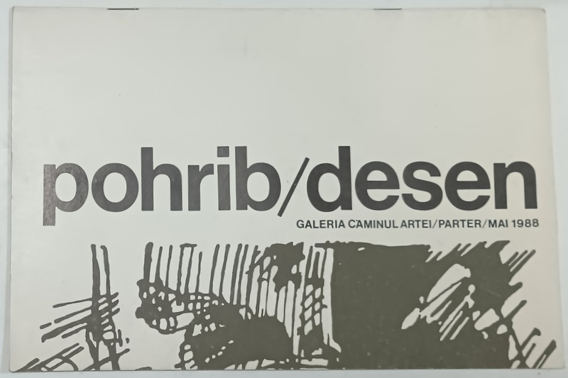 POHRIB / DESEN , CATALOG DE EXPOZITIE , MAI 1988