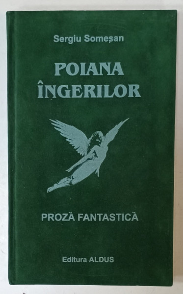 POIANA INGERILOR , PROZA FANTASTICA de SERGIU SOMESAN , ANII ' 2000