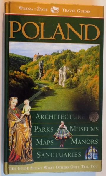 TRAVEL GUIDES: POLAND. ARCHITECTURE, PARKS, MUSEUMS, MAPS, MANORS, SANCTUARIES  2005