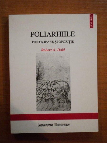 POLIARHIILE . PARTICIPARE SI OPOZITIE de ROBERT A. DAHL , 2000