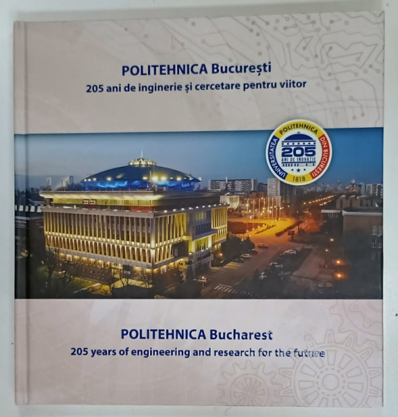 POLITEHNICA BUCURESTI , 205 DE INGINERIE SI CERCETARE PENTRU VIITOR , ALBUM FILATELIC ANIVERSAR , TEXT IN ROMANA  SI ENGLEZA , 2023 , LIPSA TIMBRE !