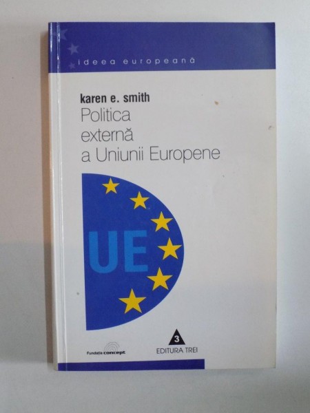 POLITICA EXTERNA A UNIUNII EUROPENE de KAREN E. SMITH, 2004