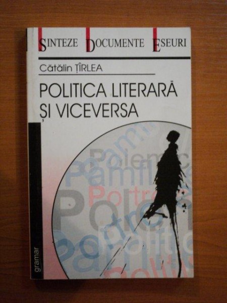 POLITICA LITERARA SI VICEVERSA de CATALIN TARLEA , 2002