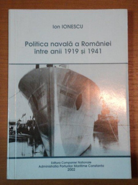 POLITICA NAVALA A ROMANIEI INTRE ANII 1919 SI 1941-ION IONESCU