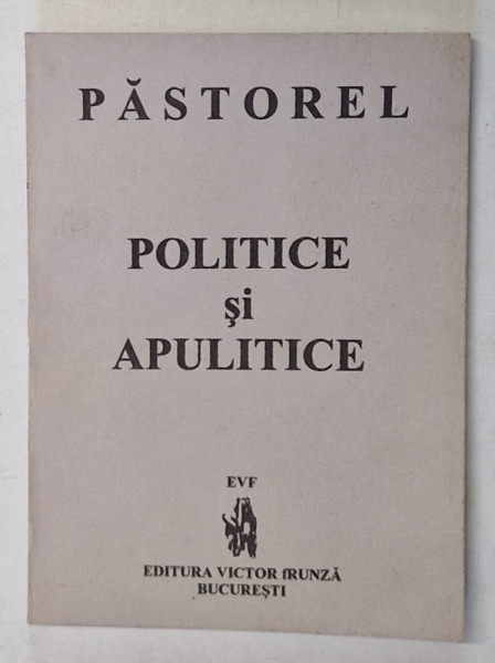 POLITICE SI APULITICE de PASTOREL AL. O. TEODOREANU , Bucuresti 1996