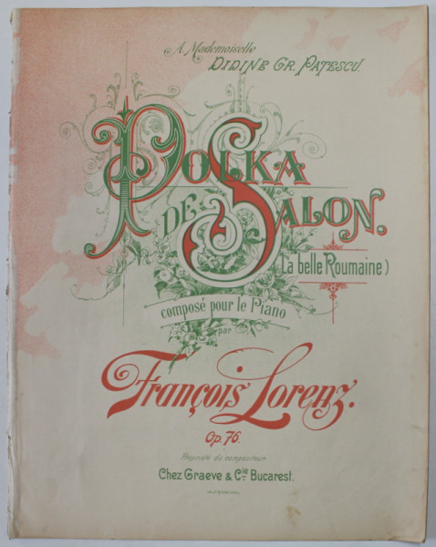 POLKA SALON ( LA BELLE ROUMANIE ) , POUR PIANO par FRANCOIS LORENZ , INCEPUT DE SECOL XX , PARTITURA