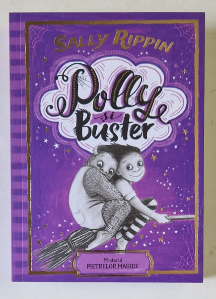 POLLY SI BUSTER , MISTERUL PIETRELOR MAGICE , text si ilustratii de SALLY RIPPIN , 2020