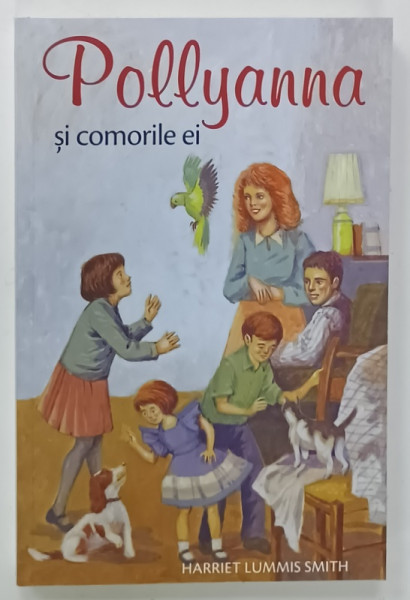 POLLYANA , VOLUMUL 4  : POLLYANA SI COMORILE EI  de HARRIET LUMMIS SMITH , 2018