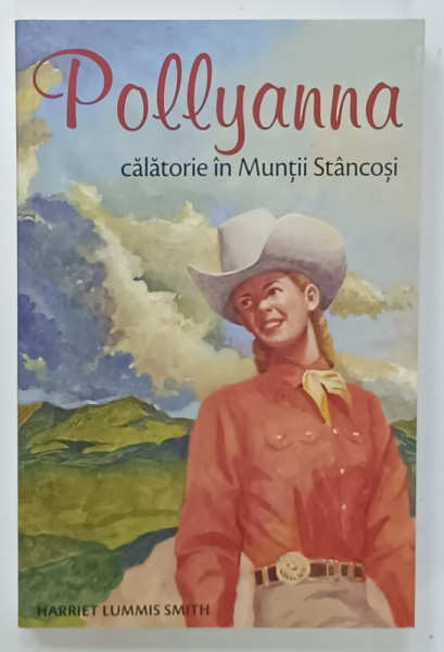 POLLYANA , VOLUMUL 6 : CALATORIE IN MUNTII STANCOSI de HARRIET LUMMIS SMITH , 2021