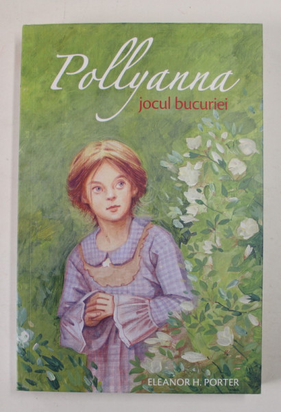 POLLYANNA . JOCUL BUCURIEI de ELEANOR H. PORTER , 2015