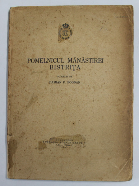 POMELNICUL MANASTIREI BISTRITA publicat de DAMIAN P. BOGDAN - 1941