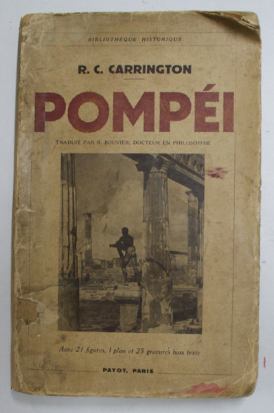 POMPEI par R.C. CARRINGTON , 1937 , PREZINTA URME DE UZURA , COPERTA CU PETE SI DEFECTE