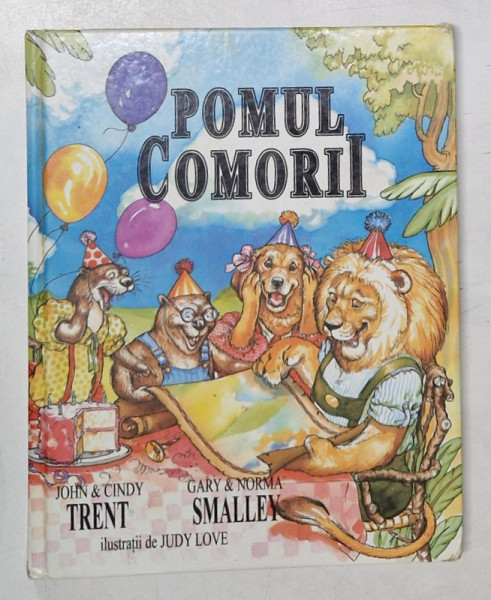 POMUL COMORII de JHON si CINDY TRENT , ILUSTRATII de JUDY LOVE , 1997 *PREZINTA INSEMNARI , ADNOTARI SI DESENE PE PAGINA DE GARDA SI TITLU