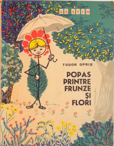 POPAS PRINTRE FRUNZE SI FLORI , de TUDOR OPRIS ,