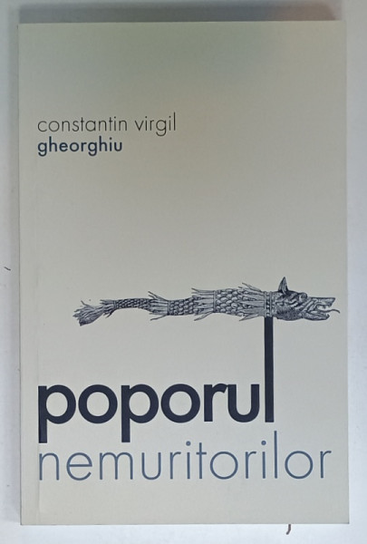 POPORUL  NEMURITORILOR  de CONSTANTIN VIRGIL GHEORGHIU , 2014 * MINIMA UZURA