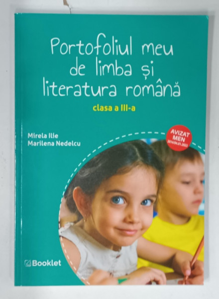 PORTOFOLIUL  MEU DE LIMBA SI LITERATURA ROMANA , CLASA  A III-A de MIRELA ILIE si MARILENA  NEDELCU , 2023