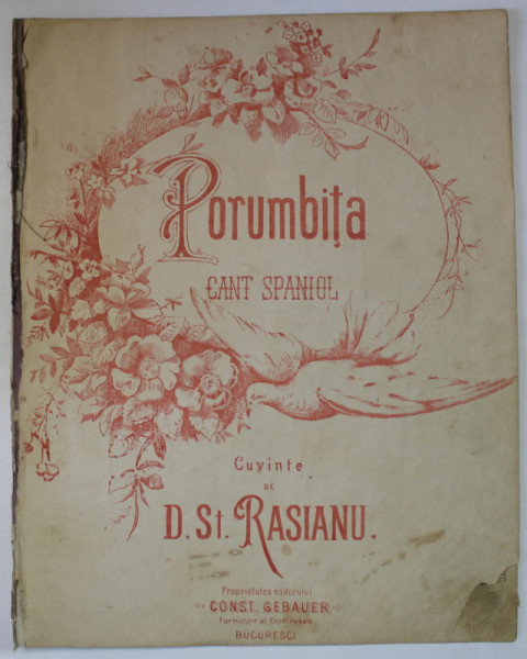 PORUMBITA ,  CANT SPANIOL , cuvinte de D. ST. RASIANU , muzica de CHEVALIER de YRADIER , CCA. 1900 , PARTITURA