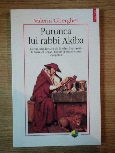 PORUNCA LUI RABBI AKIBA de VALERIU GHERGHEL , 2005 *PREZINTA SUBLINIERI IN TEXT