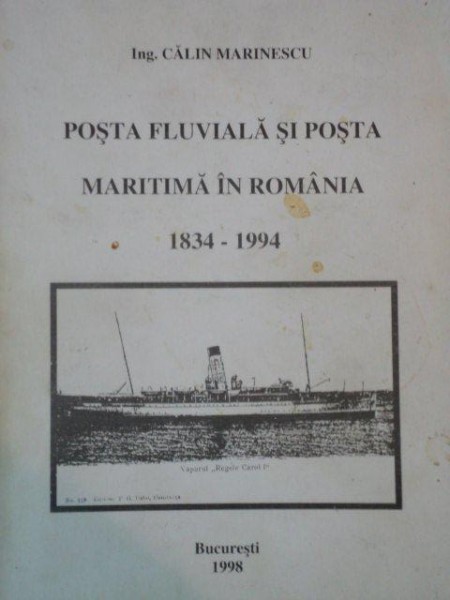 POSTA FLUVIALA SI POSTA MARITIMA IN ROMANIA 1834-1994 deCALIN MARINESCU