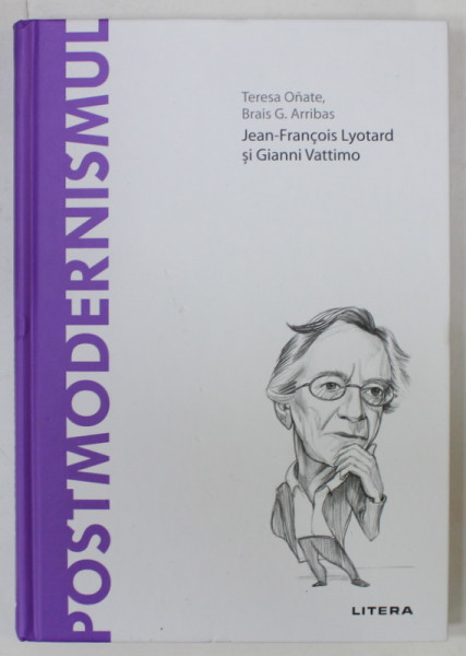 POSTMODERNISMUL , JEAN - FRANCOIS LYOTARD si GIANNI VATTIMO , de TERESA ONATE si BRAIS G. ARRIBAS , 2021