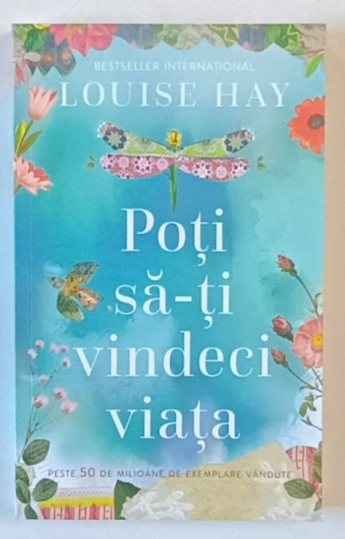 POTI SA - TI VINDECI VIATA de LOUISE L. HAY , 2010