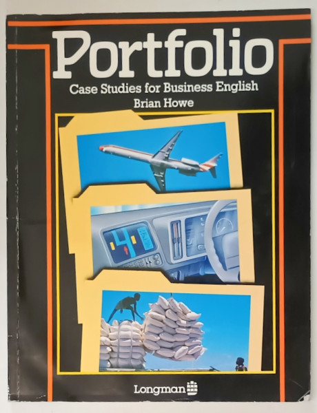 POTOFOLIO , CASE STUDIES FOR BUSINESS ENGLISH by BRIAN HOWE , ANII ' 90 , PREZINTA HALOURI DE APA *