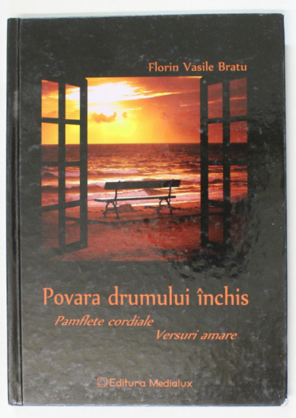 POVARA DRUMULUI INCHIS , PAMFLETE CORDIALE , VERSURI AMARE de FLORIN VASILE BRATU , 2011