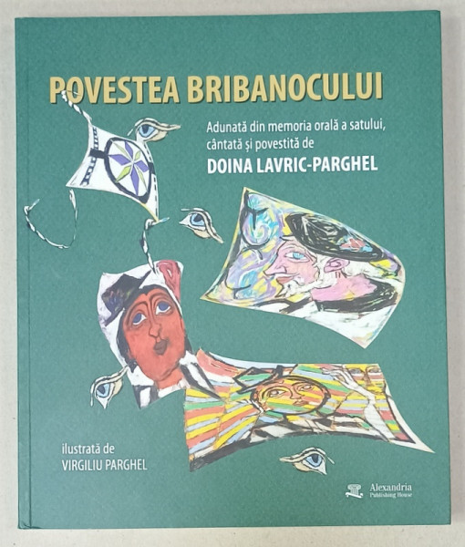 POVESTEA BRIBANOCULUI , ADUNATA DIN MEMORIA ORALA A SATULUI , CANTATA SI POVESTITA de DOINA  LAVRIC - PARGHEL , ilustrata de VIRGILIU PARGHEL , 2024 , CD INCLUS *