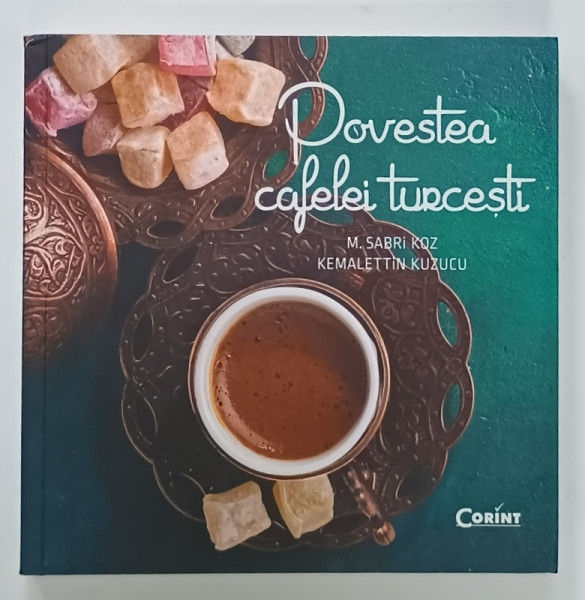 POVESTEA CAFELEI TURCESTI de M. SABRI KOZ si KEMALETTIN KUZUCU , 2019